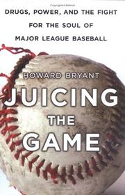 Cover of: Juicing the game: drugs, power, and the fight for the soul of Major League Baseball