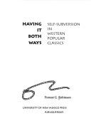 Cover of: Having it both ways by Forrest G. Robinson