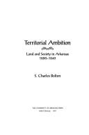 Cover of: Territorial ambition: land and society in Arkansas, 1800-1840