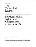 Cover of: The Tuberculosis revival: individual rights and societal obligations in a time of AIDS.