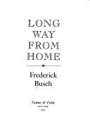 Long way from home by Frederick Busch, Frederick Busch