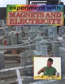 Cover of: Experiment with magnets and electricity