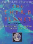 Cover of: The third planet: exploring the Earth from space