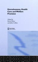 Homelessness, health care, and welfare provision by Kevin Fisher, Collins, John, Donald Acheson