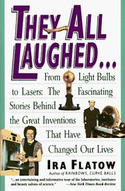 Cover of: They All Laughed... From Light Bulbs to Lasers: The Fascinating Stories Behind the Great Inventions That Have Changed Our Lives