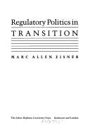 Cover of: Regulatory politics in transition by Marc Allen Eisner