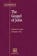 Cover of: A handbook on the Gospel of John by Barclay Moon Newman, Barclay Moon Newman