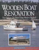 Cover of: Wooden boat renovation: new life for old boats using modern methods