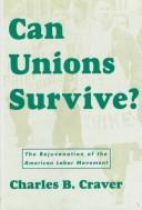 Cover of: Can unions survive?: the rejuvenation of the American labor movement