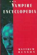 Cover of: The vampire encyclopedia by Matthew Bunson