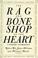 Cover of: The Rag and Bone Shop of the Heart