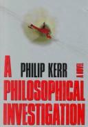 Cover of: A philosophical investigation by Philip Kerr