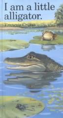 Cover of: I am a little alligator