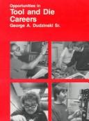 Cover of: Opportunities in tool & die careers by George A. Dudzinski