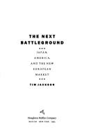 Cover of: The next battleground: Japan, America, and the new European market