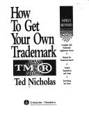 Cover of: How to get your own trademark: complete with trademark application forms, request for trademark search, federal regulations and codes, everything you need