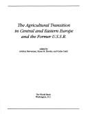 Cover of: The Agricultural transition in Central and Eastern Europe and the former U.S.S.R. by edited by Avishay Braverman, Karen M. Brooks, and Csaba Csaki.