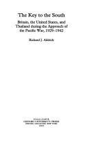 Cover of: The key to the South: Britain, the United States, and Thailand during the approach of the Pacific War, 1929-1942