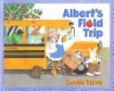 Cover of: Albert's field trip by Leslie Tryon