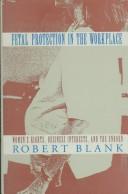 Fetal protection in the workplace by Robert H. Blank