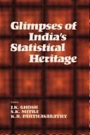 Glimpses of India's statistical heritage by J. K. Ghosh, Sujit Kumar Mitra, K. R. Parthasarathy