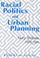 Cover of: Racial politics and urban planning