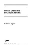 Cover of: Russia under the Bolshevik regime by Richard Pipes