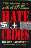 Cover of: Hate crimes: the rising tide of bigotry and bloodshed