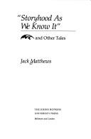 Cover of: Storyhood as we know it and other tales by Jack Matthews