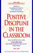 Cover of: Positive discipline in the classroom: how to effectively use class meetings and other positive discipline strategies