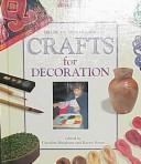 Cover of: Crafts for decoration by edited by Caroline Bingham and Karen Foster.