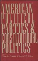 Cover of: American political parties and constitutional politics by edited by Peter W. Schramm, Bradford P. Wilson.