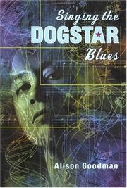 Cover of: Singing the Dogstar blues by Alison Goodman