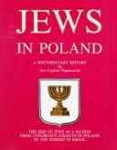 Cover of: Jews in Poland: a documentary history : the rise of Jews as a nation from Congressus Judaicus in Poland to the Knesset in Israel