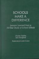 Cover of: Schools make a difference: lessons learned from a 10-year study of school effects