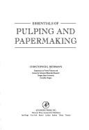 Essentials of pulping and papermaking by Christopher J. Biermann