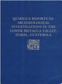 Archaeological investigations in the lower Motagua Valley, Izabal, Guatemala by Edward M. Schortman
