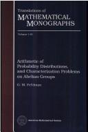 Cover of: Arithmetic of probability distributions, and characterization problems on Abelian groups by G. M. Felʹdman