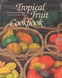 Cover of: Tropical fruit cookbook | Marilyn R. Harris