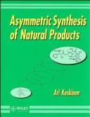 Cover of: Asymmetric synthesis of natural products | Ari Koskinen