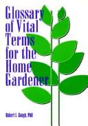 Cover of: Glossary of vital terms for the home gardener