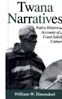 Cover of: Twana narratives: native historical accounts of a Coast Salish culture