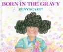 Cover of: Born in the gravy