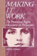 Cover of: Making it work: the Prostitute's Rights Movement in perspective