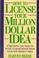 Cover of: How to license your million dollar idea
