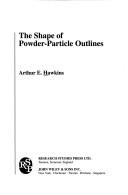 The shape of powder-particle outlines by Hawkins, Arthur E.