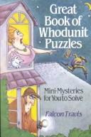 Cover of: Great book of whodunit puzzles: mini-mysteries for you to solve