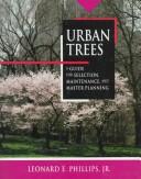 Cover of: Urban trees: a guide for selection, maintenance, and master planning