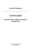 Cover of: Cultural capital: mountain Zapotec migrant associations in Mexico City