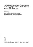 Cover of: Adolescence, careers, and cultures by edited by Wim Meeus ... [et al.].